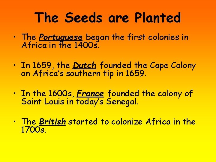 The Seeds are Planted • The Portuguese began the first colonies in Africa in