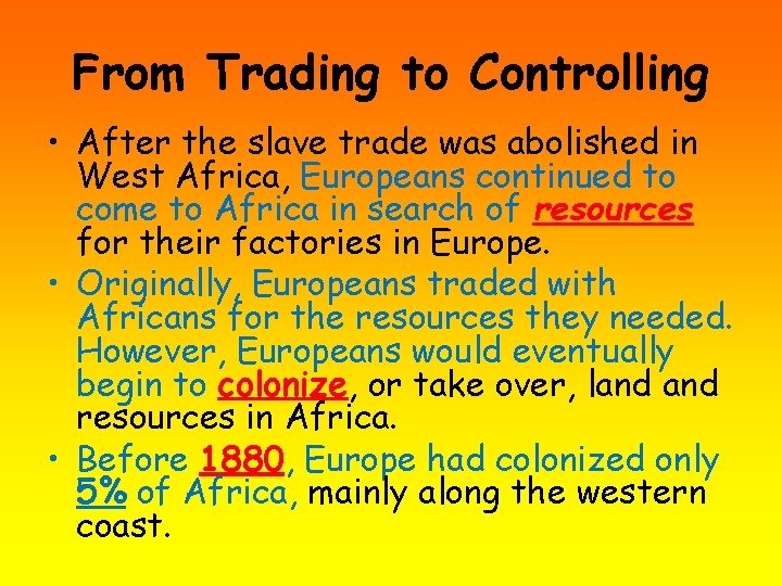 From Trading to Controlling • After the slave trade was abolished in West Africa,