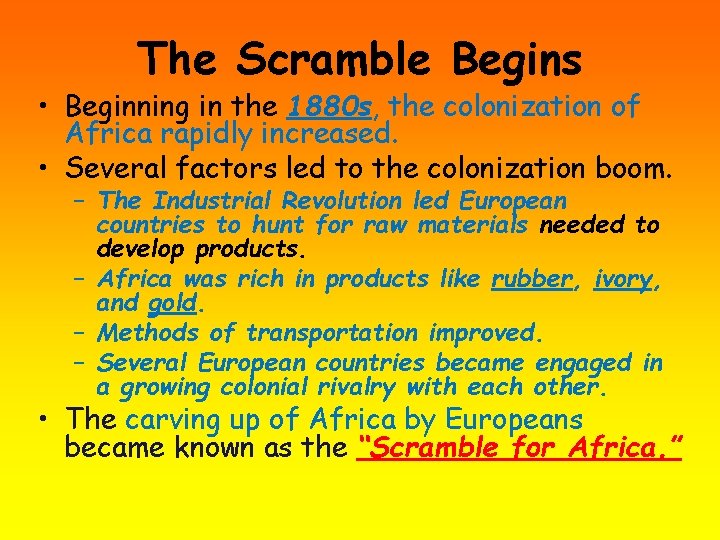 The Scramble Begins • Beginning in the 1880 s, the colonization of Africa rapidly