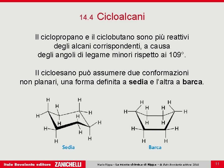 14. 4 Cicloalcani Il ciclopropano e il ciclobutano sono più reattivi degli alcani corrispondenti, 14. 4 Cicloalcani Il ciclopropano e il ciclobutano sono più reattivi degli alcani corrispondenti,