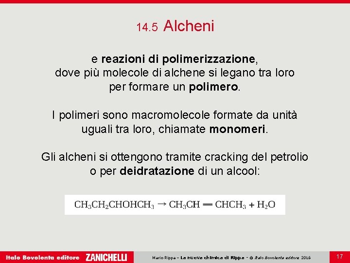 14. 5 Alcheni e reazioni di polimerizzazione, dove più molecole di alchene si legano 14. 5 Alcheni e reazioni di polimerizzazione, dove più molecole di alchene si legano