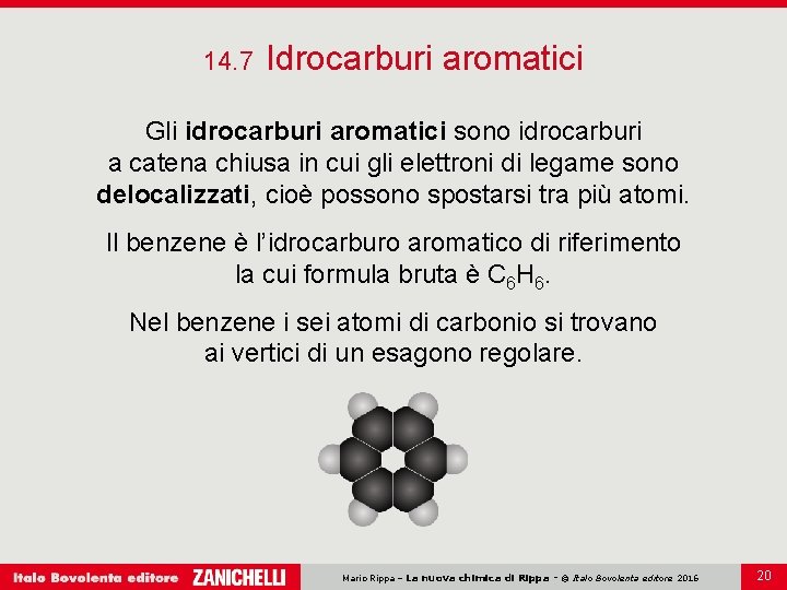 14. 7 Idrocarburi aromatici Gli idrocarburi aromatici sono idrocarburi a catena chiusa in cui 14. 7 Idrocarburi aromatici Gli idrocarburi aromatici sono idrocarburi a catena chiusa in cui