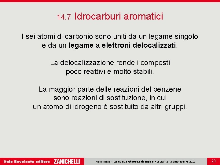 14. 7 Idrocarburi aromatici I sei atomi di carbonio sono uniti da un legame 14. 7 Idrocarburi aromatici I sei atomi di carbonio sono uniti da un legame
