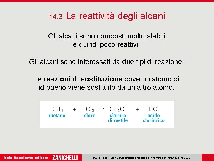 14. 3 La reattività degli alcani Gli alcani sono composti molto stabili e quindi 14. 3 La reattività degli alcani Gli alcani sono composti molto stabili e quindi
