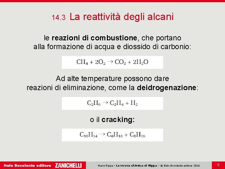 14. 3 La reattività degli alcani le reazioni di combustione, che portano alla formazione 14. 3 La reattività degli alcani le reazioni di combustione, che portano alla formazione