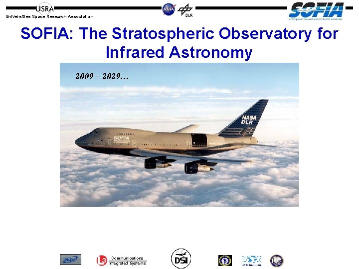 Universities Space Research Association SOFIA: The Stratospheric Observatory for 1999 Infrared Astronomy 2009 –