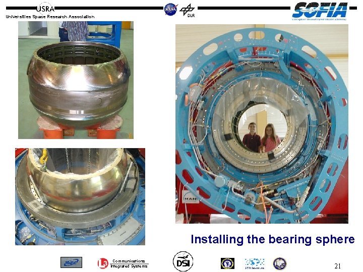 Universities Space Research Association Installing the bearing sphere Communications Integrated Systems 21 