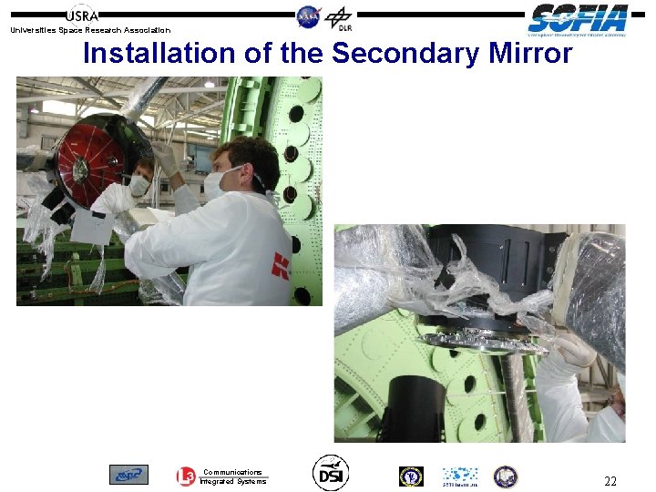 Universities Space Research Association Installation of the Secondary Mirror Communications Integrated Systems 22 