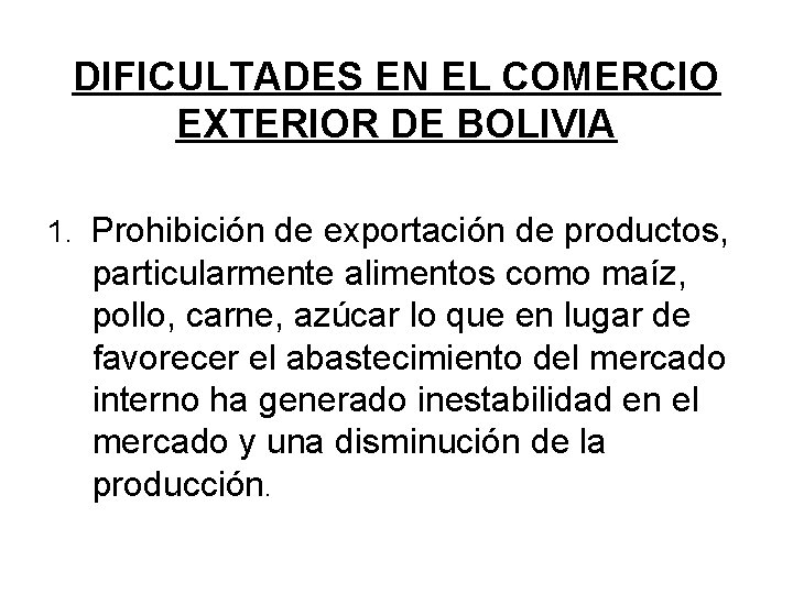 DIFICULTADES EN EL COMERCIO EXTERIOR DE BOLIVIA 1. Prohibición de exportación de productos, particularmente