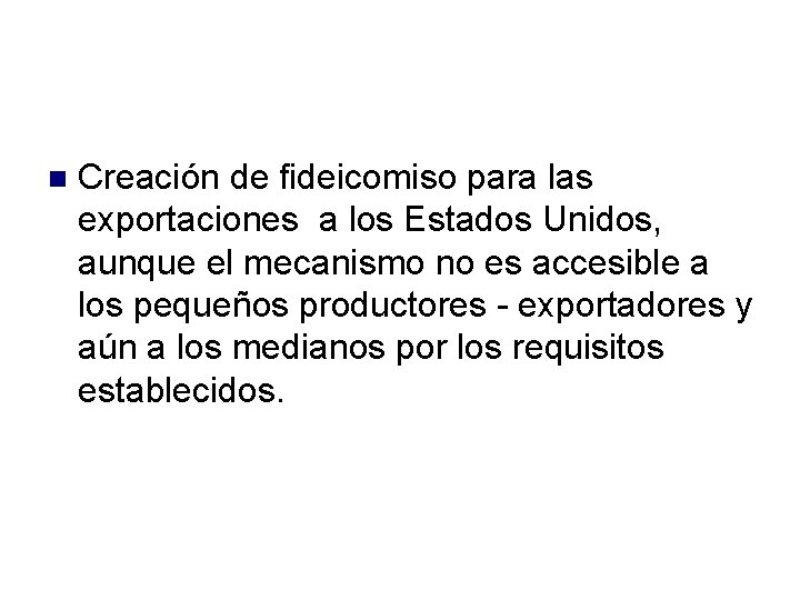  Creación de fideicomiso para las exportaciones a los Estados Unidos, aunque el mecanismo