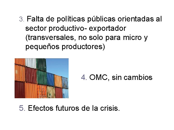 3. Falta de políticas públicas orientadas al sector productivo- exportador (transversales, no solo para