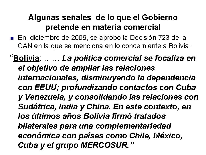 Algunas señales de lo que el Gobierno pretende en materia comercial En diciembre de