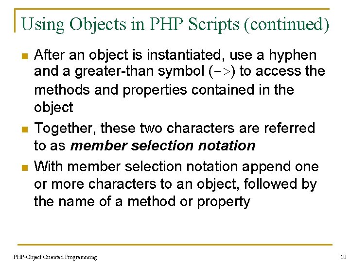 Using Objects in PHP Scripts (continued) n n n After an object is instantiated,