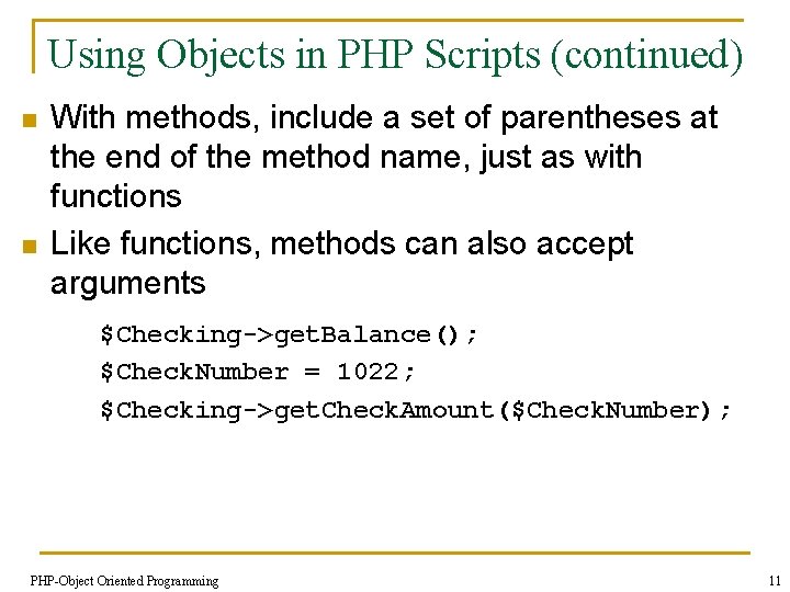 Using Objects in PHP Scripts (continued) n n With methods, include a set of