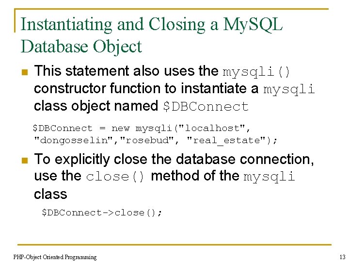 Instantiating and Closing a My. SQL Database Object n This statement also uses the
