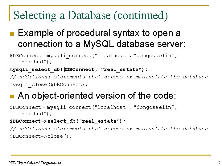 Selecting a Database (continued) n Example of procedural syntax to open a connection to