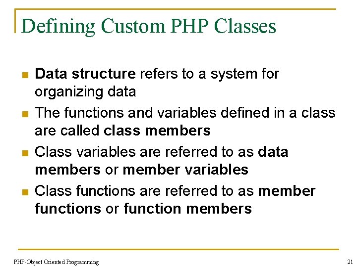 Defining Custom PHP Classes n n Data structure refers to a system for organizing