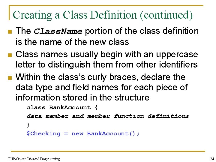 Creating a Class Definition (continued) n n n The Class. Name portion of the