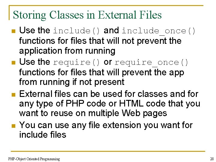 Storing Classes in External Files n n Use the include() and include_once() functions for