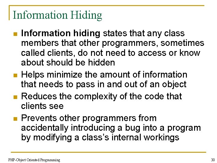 Information Hiding n n Information hiding states that any class members that other programmers,