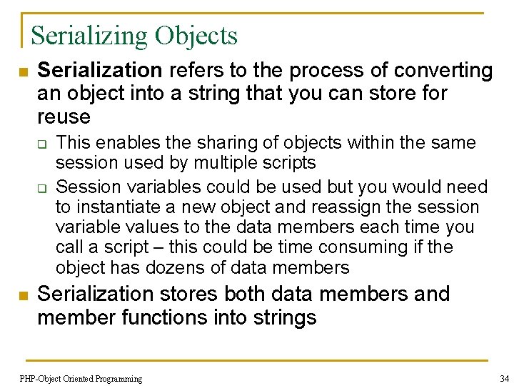 Serializing Objects n Serialization refers to the process of converting an object into a