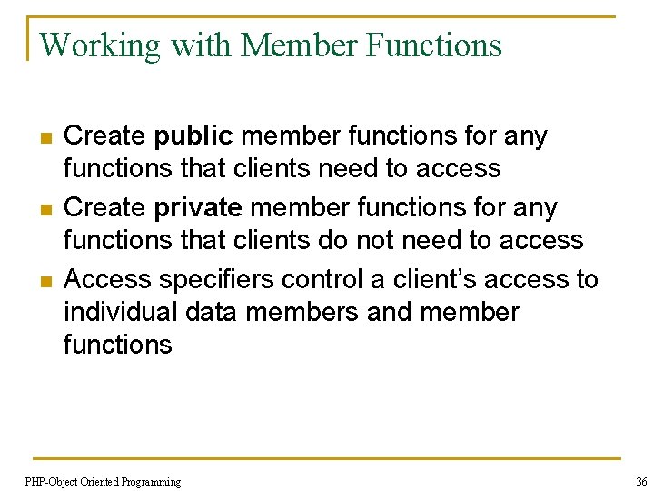 Working with Member Functions n n n Create public member functions for any functions