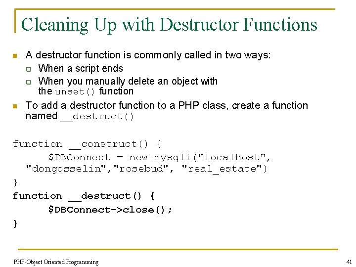 Cleaning Up with Destructor Functions n n A destructor function is commonly called in