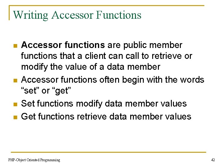 Writing Accessor Functions n n Accessor functions are public member functions that a client