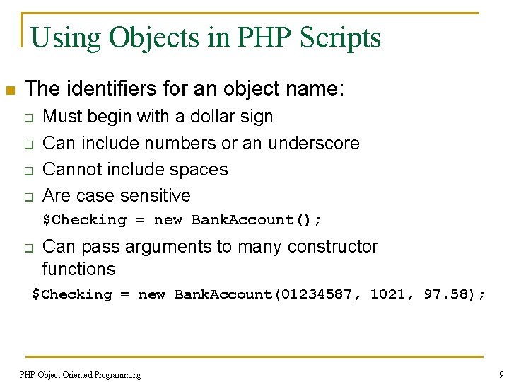 Using Objects in PHP Scripts n The identifiers for an object name: q q