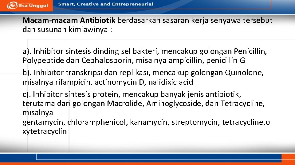 Macam-macam Antibiotik berdasarkan sasaran kerja senyawa tersebut dan susunan kimiawinya : a). Inhibitor sintesis