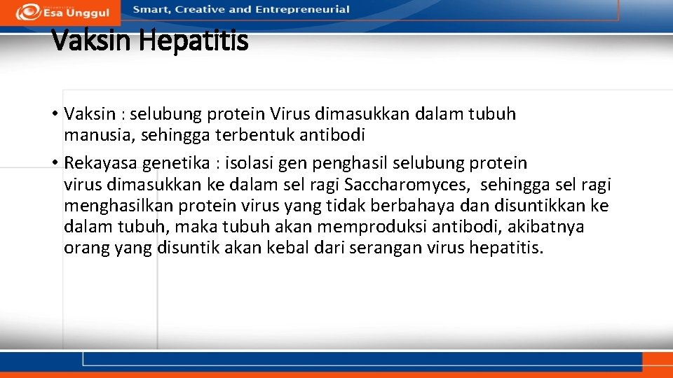 Vaksin Hepatitis • Vaksin : selubung protein Virus dimasukkan dalam tubuh manusia, sehingga terbentuk