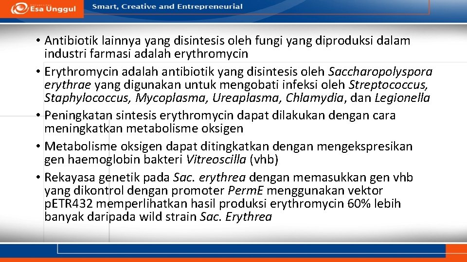  • Antibiotik lainnya yang disintesis oleh fungi yang diproduksi dalam industri farmasi adalah