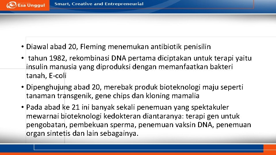 Sejarah Biofarmasetika • Diawal abad 20, Fleming menemukan antibiotik penisilin • tahun 1982, rekombinasi