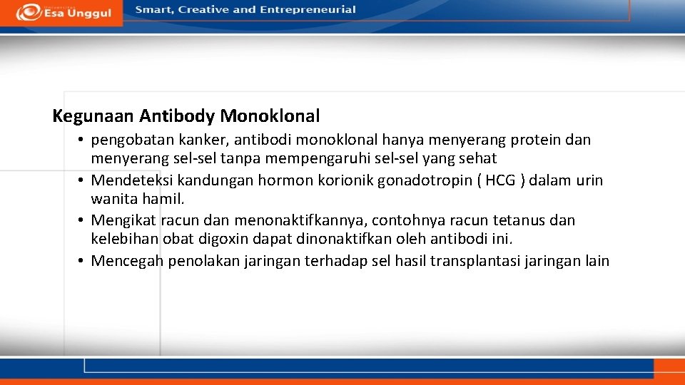 Kegunaan Antibody Monoklonal • pengobatan kanker, antibodi monoklonal hanya menyerang protein dan menyerang sel-sel