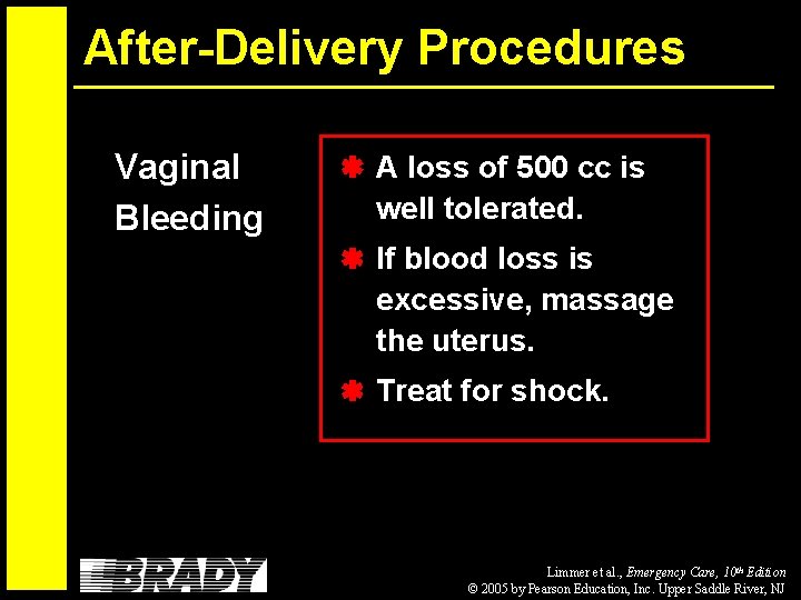 After-Delivery Procedures Vaginal Bleeding A loss of 500 cc is well tolerated. If blood