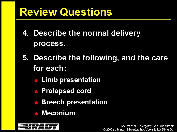 Review Questions 4. Describe the normal delivery process. 5. Describe the following, and the