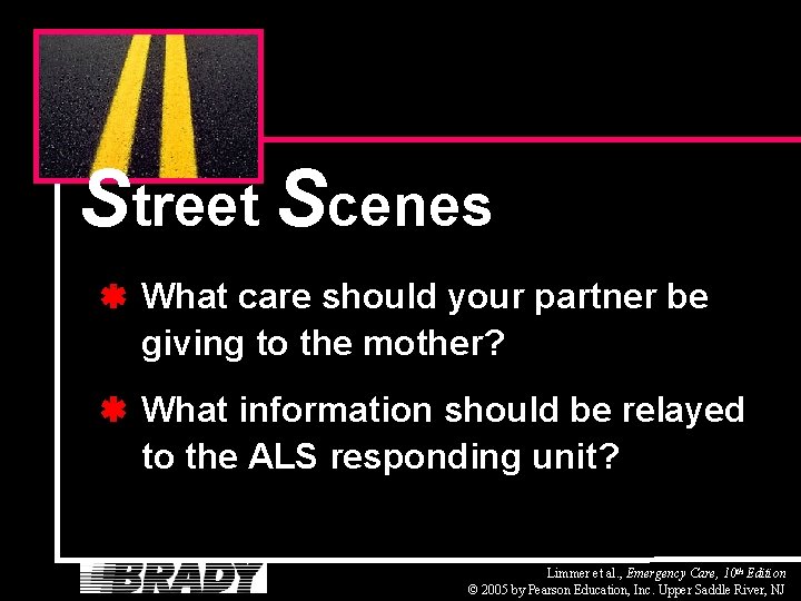 Street Scenes What care should your partner be giving to the mother? What information