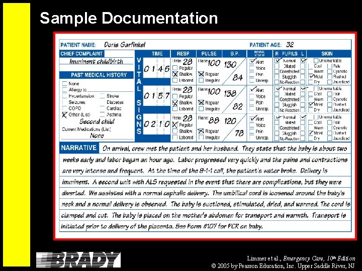 Sample Documentation Limmer et al. , Emergency Care, 10 th Edition © 2005 by