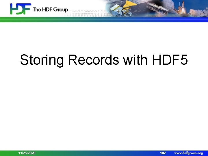 Storing Records with HDF 5 11/25/2020 102 