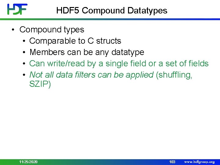 HDF 5 Compound Datatypes • Compound types • Comparable to C structs • Members