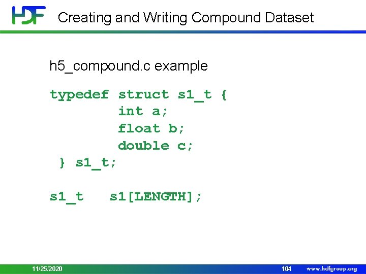 Creating and Writing Compound Dataset h 5_compound. c example typedef struct s 1_t {