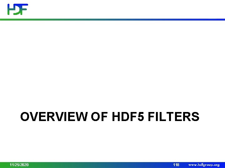 OVERVIEW OF HDF 5 FILTERS 11/25/2020 118 