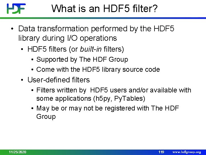 What is an HDF 5 filter? • Data transformation performed by the HDF 5