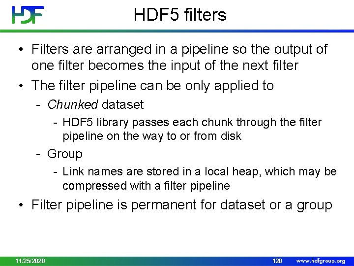 HDF 5 filters • Filters are arranged in a pipeline so the output of