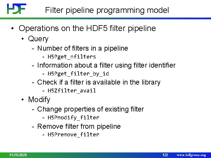 Filter pipeline programming model • Operations on the HDF 5 filter pipeline • Query