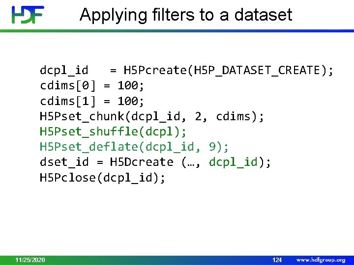 Applying filters to a dataset dcpl_id = H 5 Pcreate(H 5 P_DATASET_CREATE); cdims[0] =