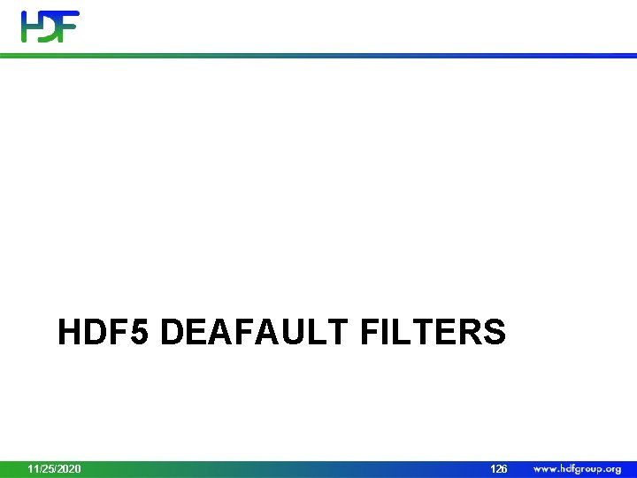 HDF 5 DEAFAULT FILTERS 11/25/2020 126 