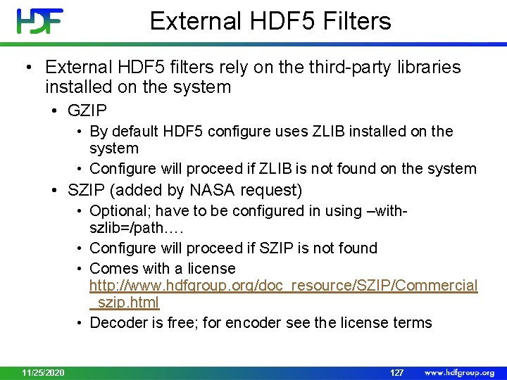 External HDF 5 Filters • External HDF 5 filters rely on the third-party libraries
