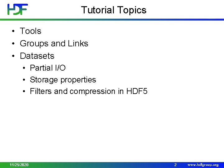 Tutorial Topics • Tools • Groups and Links • Datasets • Partial I/O •