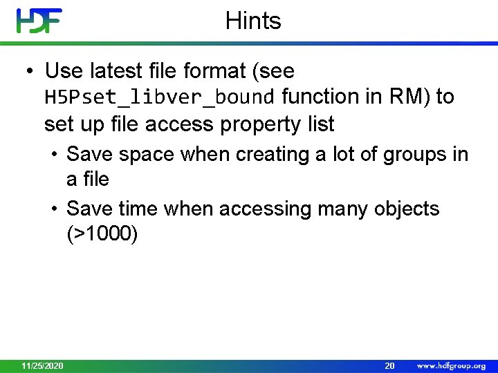 Hints • Use latest file format (see H 5 Pset_libver_bound function in RM) to